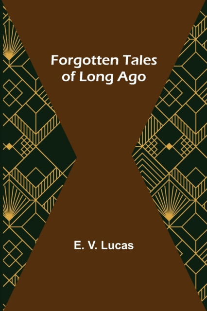 Cover for E. V. Lucas · Forgotten Tales of Long Ago (Paperback Book) (2022)