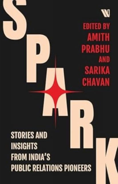 Cover for Spark: Stories and Insights from India’s Public Relations Pioneers (Paperback Book) (2024)