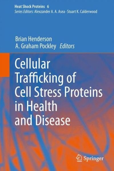 Cover for Henderson · Cellular Trafficking of Cell Stress Proteins in Health and Disease - Heat Shock Proteins (Gebundenes Buch) [2012 edition] (2012)