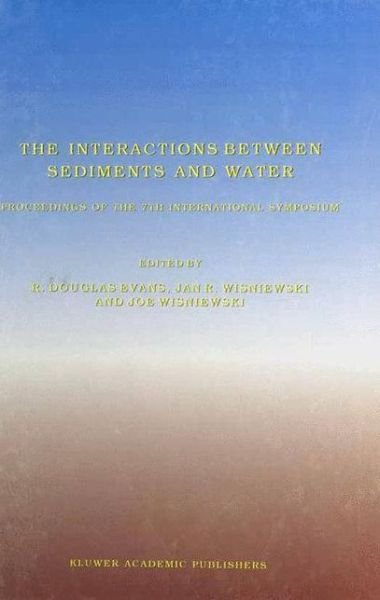 R Douglas Evans · The Interactions Between Sediments and Water: Proceedings of the 7th International Symposium, Baveno, Italy 22-25 September 1996 (Taschenbuch) [Softcover reprint of the original 1st ed. 1997 edition] (2012)