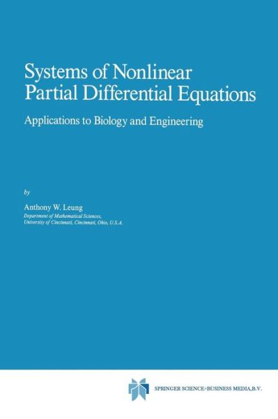 Systems of Nonlinear Partial Differential Equations: Applications to Biology and Engineering - Mathematics and Its Applications - A.W. Leung - Bøger - Springer - 9789401539395 - 22. januar 2013