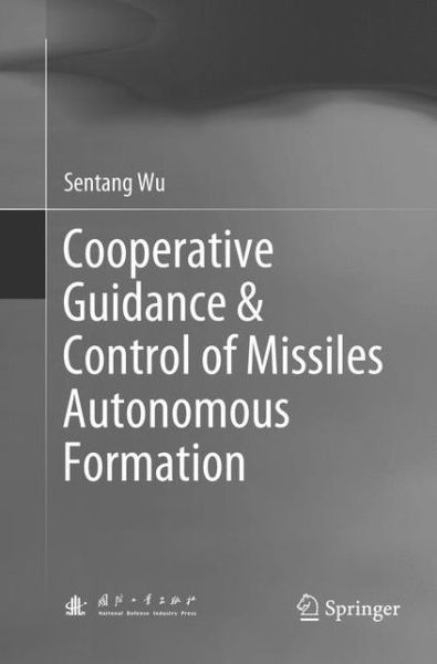 Cover for Sentang Wu · Cooperative Guidance &amp; Control of Missiles Autonomous Formation (Paperback Book) [Softcover Reprint of the Original 1st 2019 edition] (2019)