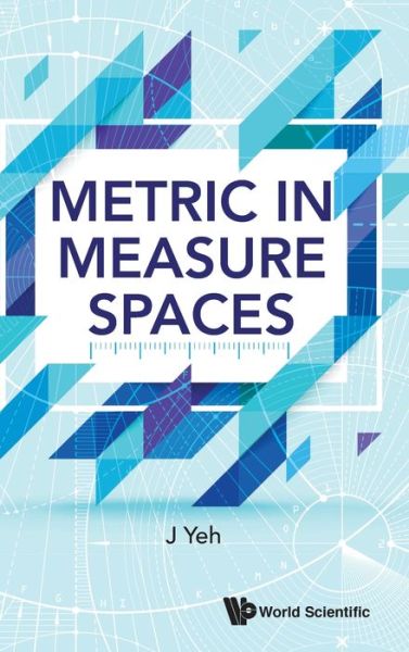 Cover for Yeh, James J (Univ Of California, Irvine, Usa) · Metric In Measure Spaces (Gebundenes Buch) (2020)