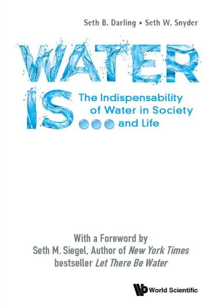 Cover for Darling, Seth B (The Univ Of Chicago, Usa) · Water Is...: The Indispensability Of Water In Society And Life (Hardcover Book) (2018)