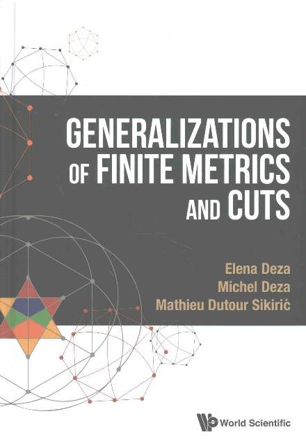 Cover for Deza, Michel-marie (Ecole Normale Superieure, Paris, France) · Generalizations Of Finite Metrics And Cuts (Hardcover Book) (2016)
