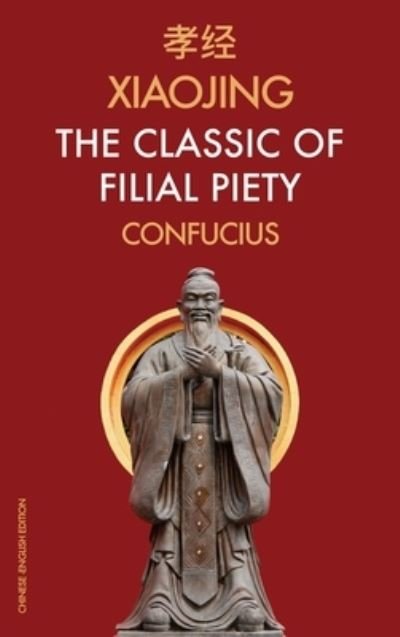 Cover for Confucius · Xiaojing The Classic of Filial Piety (Inbunden Bok) (2020)