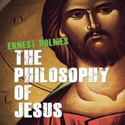 Cover for Ernest Holmes · The Philosophy Jesus (CD) (2016)