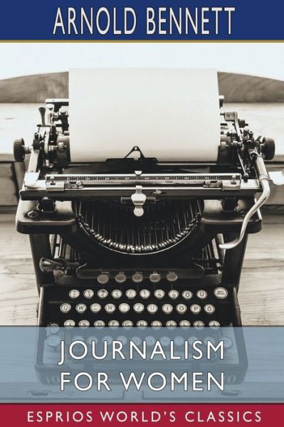 Cover for Arnold Bennett · Journalism for Women (Esprios Classics) (Paperback Book) (2024)