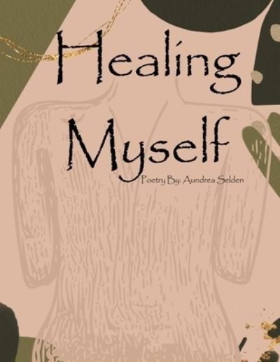 Cover for Aundrea P Selden · Healing Myself (Pocketbok) (2021)