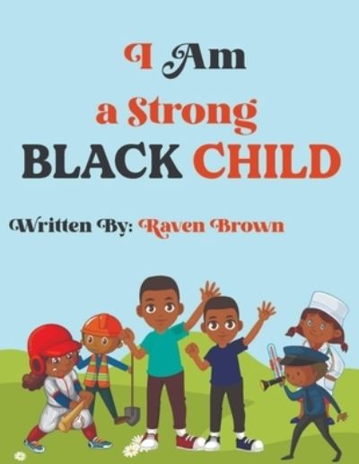 Cover for Raven Brown · I Am a Strong BLACK CHILD (Paperback Book) (2021)