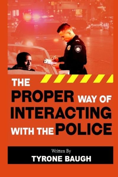 Cover for Tyrone Baugh · The Proper Way Of Interacting With The Police (Paperback Book) (2021)