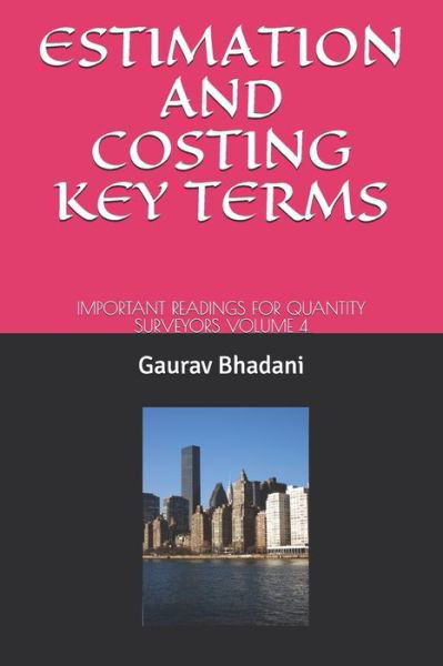 Cover for Bhad Insttute for Civil Engineers India · Estimation and Costing Key Terms: Important Readings for Quantity Surveyors Volume 4 (Paperback Book) (2021)
