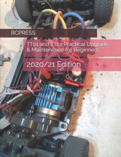 TT01 and TT02 Practical Upgrade & Maintenance for Beginners - Rcpress Books on the Rc Hobby - Chak Tin Yu - Bøger - Independently Published - 9798557993395 - 5. november 2020