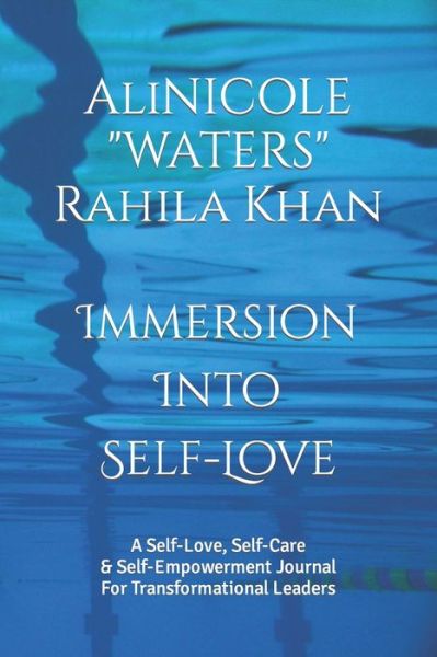 Cover for Rahila Khan · Immersion Into Self-Love: A Self-Love, Self-Care &amp; Self-Empowerment Journal For Transformational Leaders (Paperback Book) (2020)