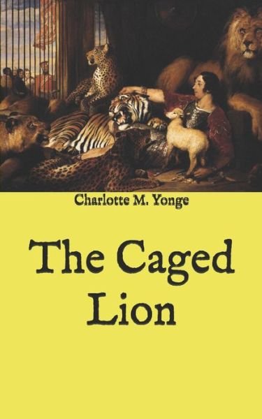 Cover for Charlotte M Yonge · The Caged Lion (Paperback Book) (2020)
