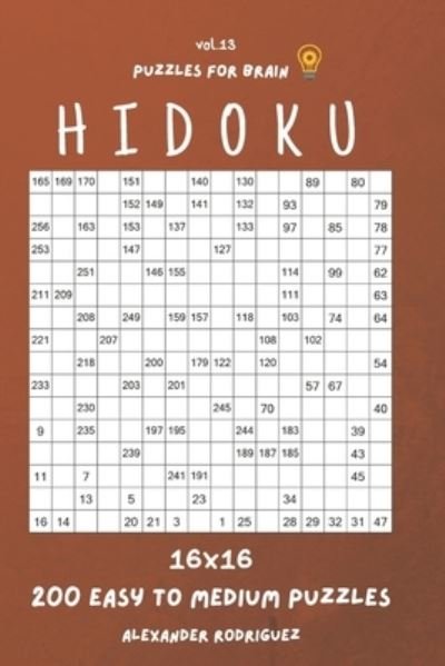 Cover for Alexander Rodriguez · Puzzles for Brain - Hidoku 200 Easy to Medium Puzzles 16x16 vol.13 (Paperback Book) (2020)