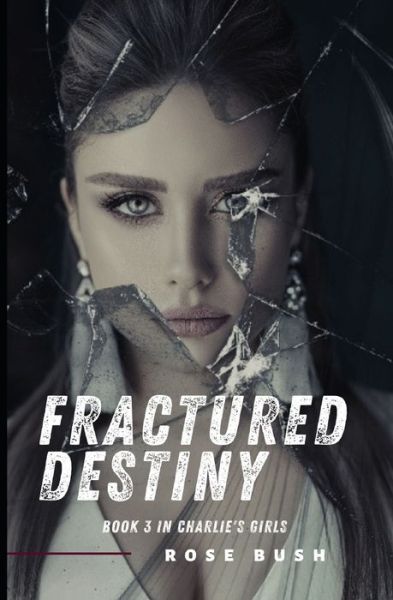 Cover for Rose Bush · Fractured Destiny (Paperback Book) (2020)