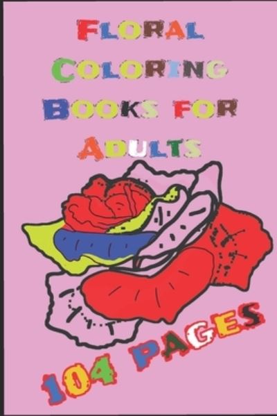 Floral Coloring Books for Adults - Susy Sloan - Books - Independently Published - 9798595708395 - January 16, 2021