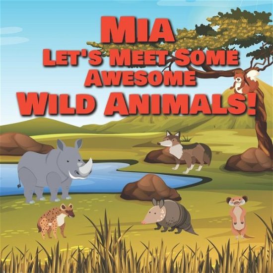 Cover for Chilkibo Publishing · Mia Let's Meet Some Awesome Wild Animals! (Paperback Bog) (2021)