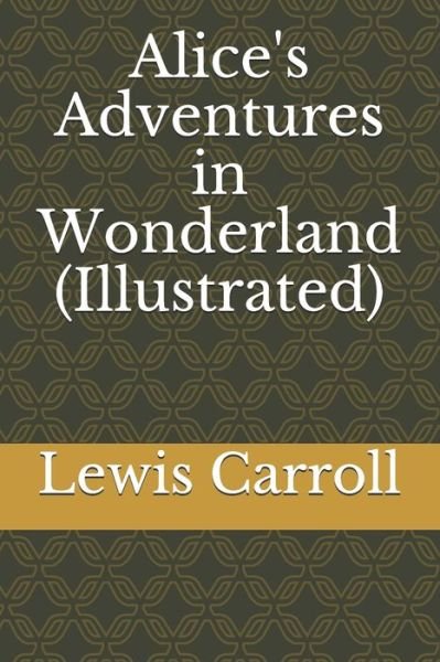 Cover for Lewis Carroll · Alice's Adventures in Wonderland (Illustrated) (Paperback Bog) (2021)