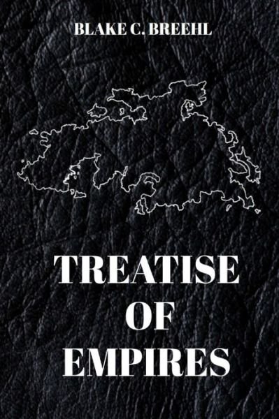 Cover for Blake C Breehl · Treatise of Empires (Paperback Book) (2021)