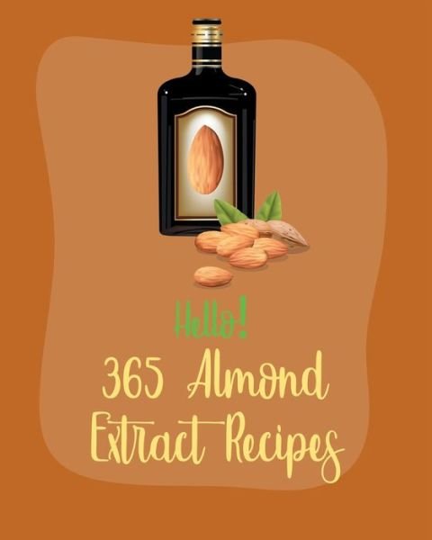 Cover for MS Ingredient · Hello! 365 Almond Extract Recipes (Paperback Bog) (2020)