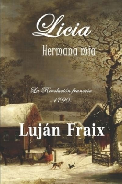 Cover for Lujan Fraix · Licia Hermana mia: La Revolucion francesa-1790- (Taschenbuch) (2020)