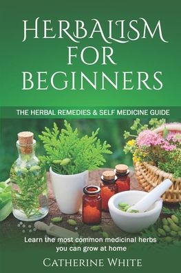 Cover for Catherine White · Herbalism for Beginners (Paperback Book) (2020)