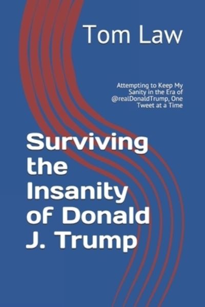 Cover for Tom Law · Surviving the Insanity of Donald J. Trump (Taschenbuch) (2020)