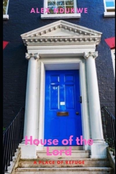 House of the Lord - Alex Ndukwe - Other - Independently Published - 9798680525395 - September 12, 2020