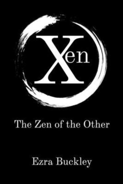 Cover for Ezra Buckley · Xen: The Zen of the Other - The Liminal Cycle (Paperback Book) (2021)