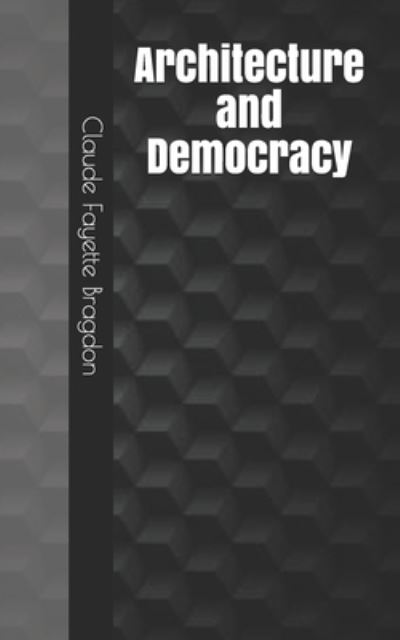 Cover for Claude Fayette Bragdon · Architecture and Democracy (Paperback Book) (2021)