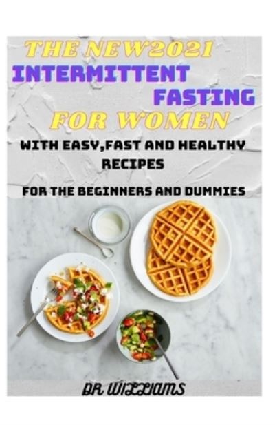 Cover for Dr Williams · The New2021 Intermittent Fasting for Women (Paperback Book) (2021)