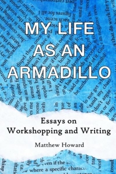 Cover for Matthew Howard · My Life as an Armadillo: Essays on Workshopping and Writing - Educational (Paperback Book) (2021)