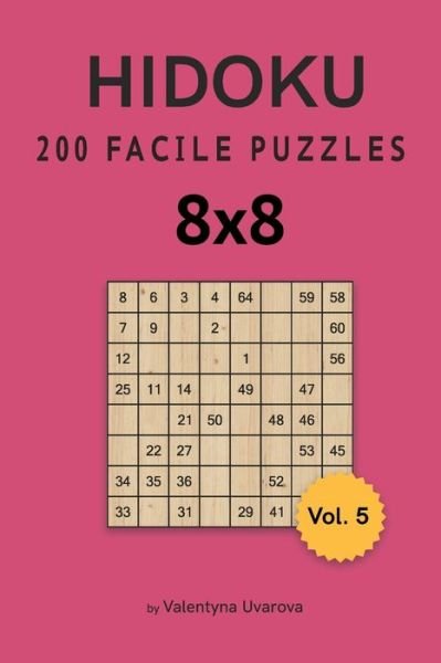 Cover for Valentyna Uvarova · Hidoku: 200 Facile Puzzles 8x8 vol. 5 (Paperback Bog) (2021)
