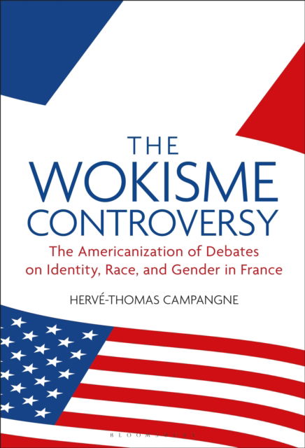 Cover for Campangne, Dr. Herve-Thomas (University of Maryland, USA) · The Wokisme Controversy: The Americanization of Debates on Identity, Race, and Gender in France (Hardcover Book) (2025)