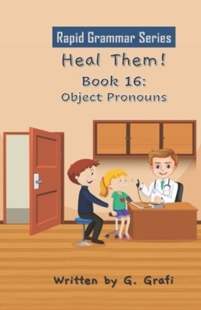 Cover for G Grafi · Heal Them!: Book 16: Object Pronouns (Paperback Book) (2021)