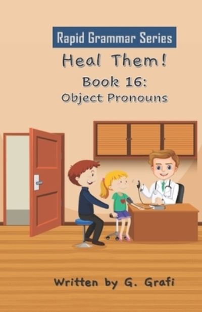 Heal Them!: Book 16: Object Pronouns - G Grafi - Livres - Independently Published - 9798770181395 - 19 novembre 2021