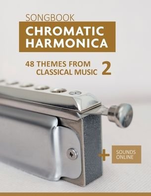 Cover for Bettina Schipp · Chromatic Harmonica Songbook - 48 Themes from Classical Music 2: + Sounds Online (Paperback Bog) (2021)