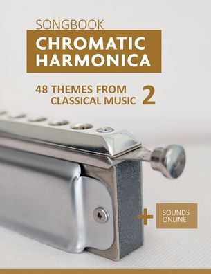 Cover for Bettina Schipp · Chromatic Harmonica Songbook - 48 Themes from Classical Music 2: + Sounds Online (Paperback Book) (2021)