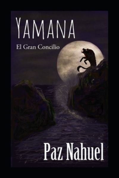 Cover for Paz Nahuel · YAMANA, el Gran Concilio (Book) (2022)
