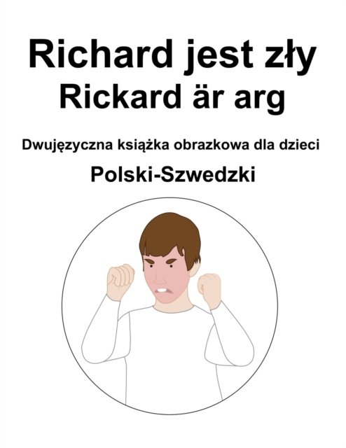 Cover for Richard Carlson · Polski-Szwedzki Richard jest zly / Rickard ar arg Dwuj&amp;#281; zyczna ksi&amp;#261; &amp;#380; ka obrazkowa dla dzieci (Pocketbok) (2022)