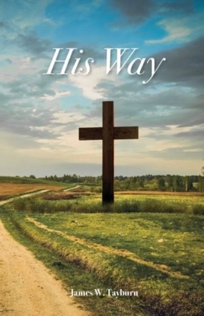 His Way - James Tayburn - Books - Trilogy Christian Publishing, Inc. - 9798887382395 - March 10, 2023