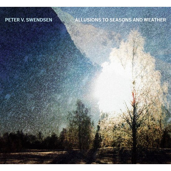 Cover for Swendsen · Allusions to Seasons &amp; Weather (CD) (2014)