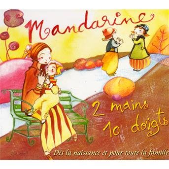 2 Mains 10 Doigts - Mandarine - Musik - L'AUTRE - 3521383416396 - 12. Mai 2016
