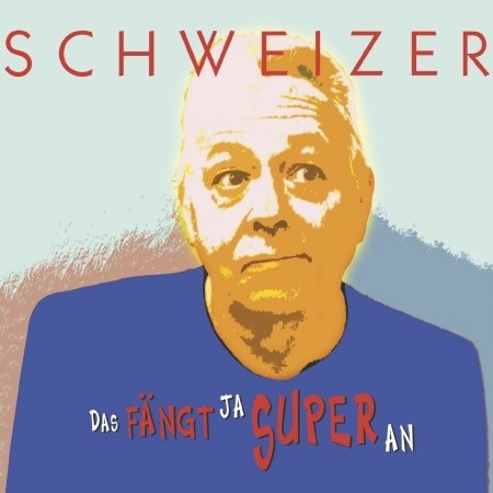 Cover for Schweizer Christoph · Das Faengt Ja Super an (SCD) (2020)