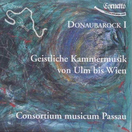 Cover for Consortium Musicum Passau · Geistliche Kammermusik Ulm Bis Wien (CD) (2015)