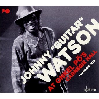 Cover for Johnny -Guitar- Watson · At Onkel Po's Carnegie Hall (CD) (2017)