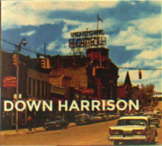 Cover for Harrison Down · Down Harrison (CD) (2016)