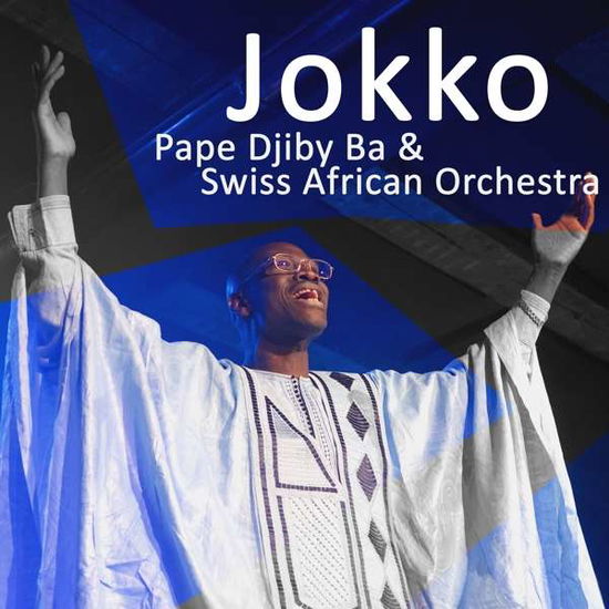 Cover for Pape Djiby Ba &amp; Swiss African Orchestra · Jokko (CD) [Digipak] (2021)